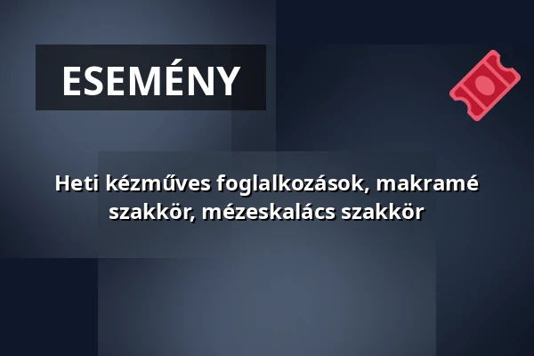 Heti kézműves foglalkozások, makramé szakkör, mézeskalács szakkör · Legénd, Legénd