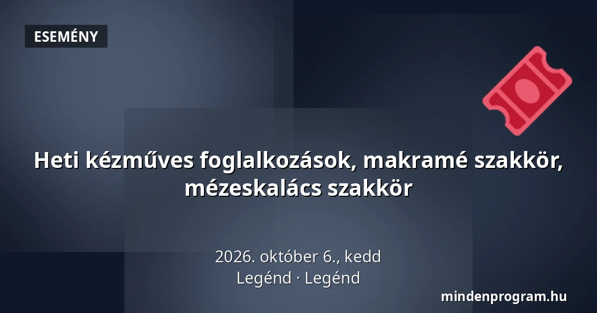 Heti kézműves foglalkozások, makramé szakkör, mézeskalács szakkör · Legénd, Legénd