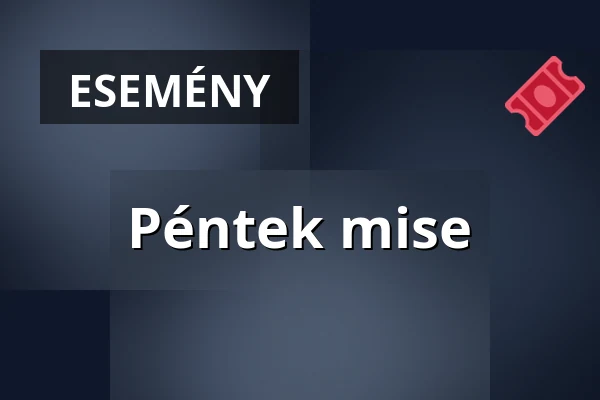 Péntek mise · Szent István Király Templom, Pomáz