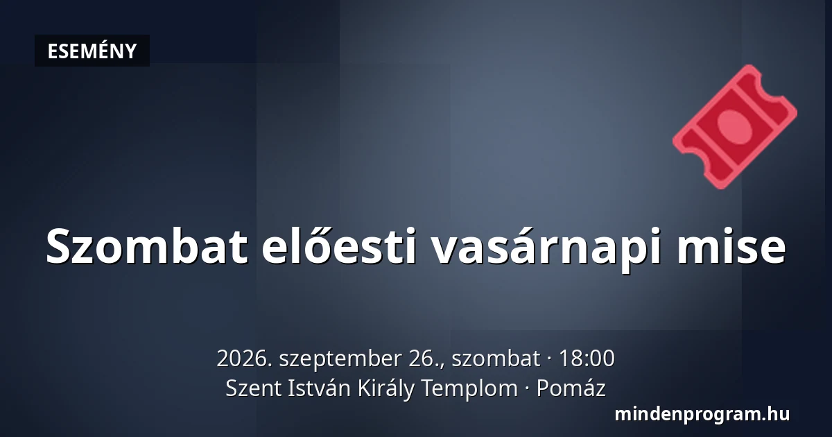 Szombat előesti vasárnapi mise · Szent István Király Templom, Pomáz
