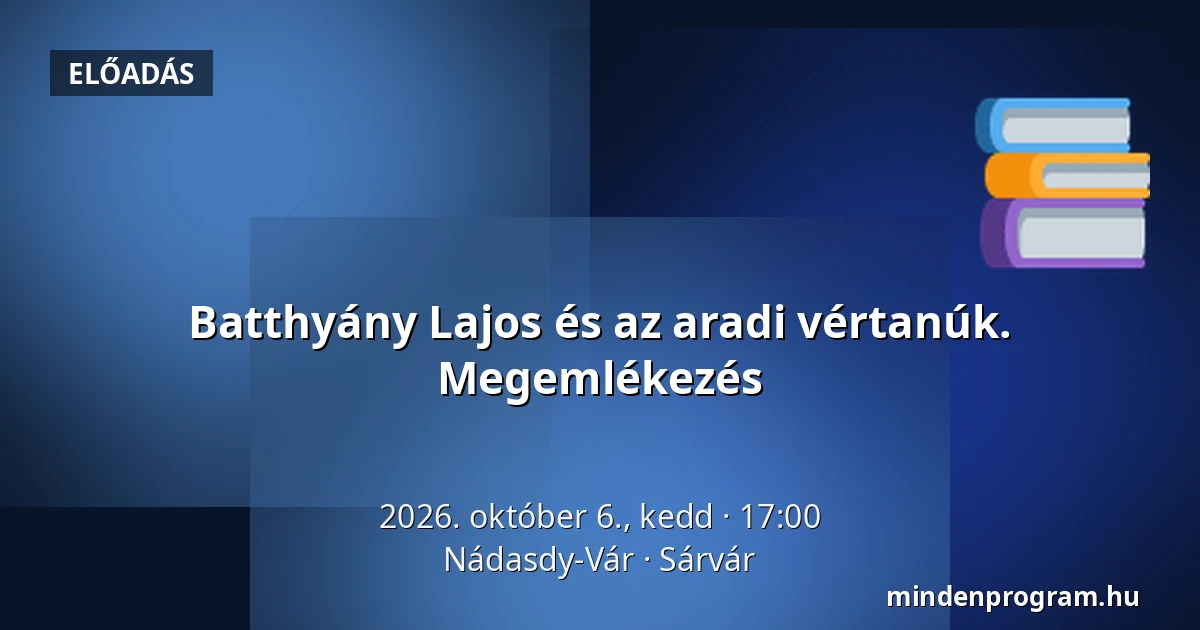 Batthyány Lajos és az aradi vértanúk. Megemlékezés · Nádasdy-Vár, Sárvár