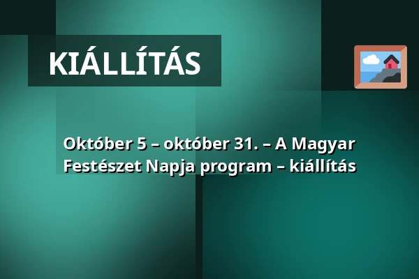 Október 5 – október 31. – A Magyar Festészet Napja program – kiállítás · Galéria 12 Kávézó És Borbár, Budapest