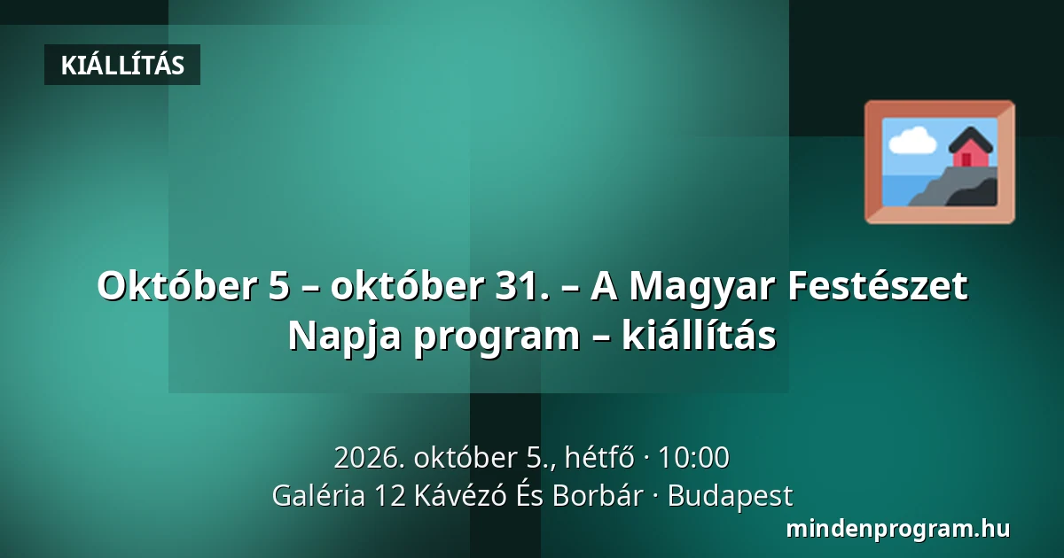 Október 5 – október 31. – A Magyar Festészet Napja program – kiállítás · Galéria 12 Kávézó És Borbár, Budapest