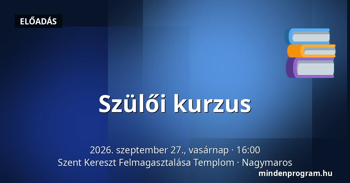 Szülői kurzus · Szent Kereszt Felmagasztalása Templom, Nagymaros