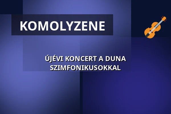 ÚJÉVI KONCERT A DUNA SZIMFONIKUSOKKAL · Marczibányi Téri Művelődési Központ, Budapest