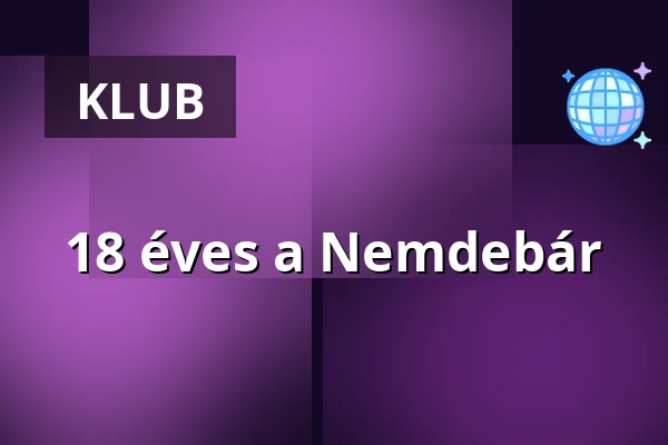 18 éves a Nemdebár · Nemdebár, Budapest
