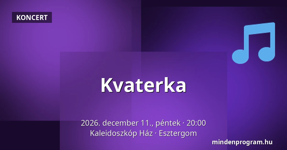 Kvaterka · Kaleidoszkóp Ház, Esztergom