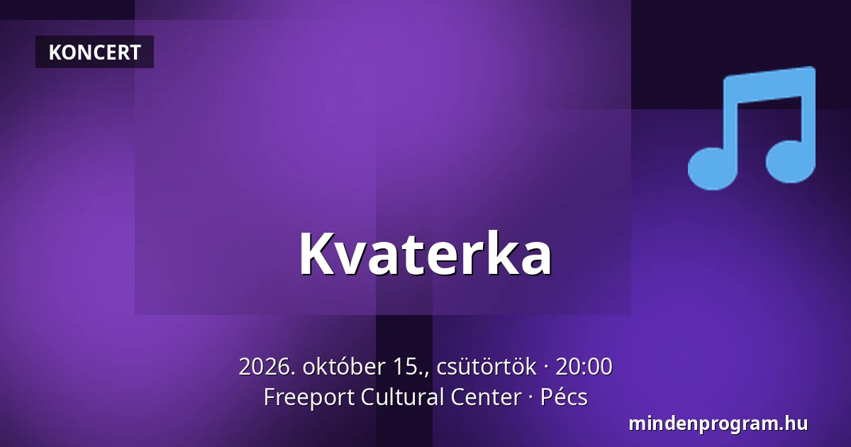 Kvaterka · Freeport Cultural Center, Pécs