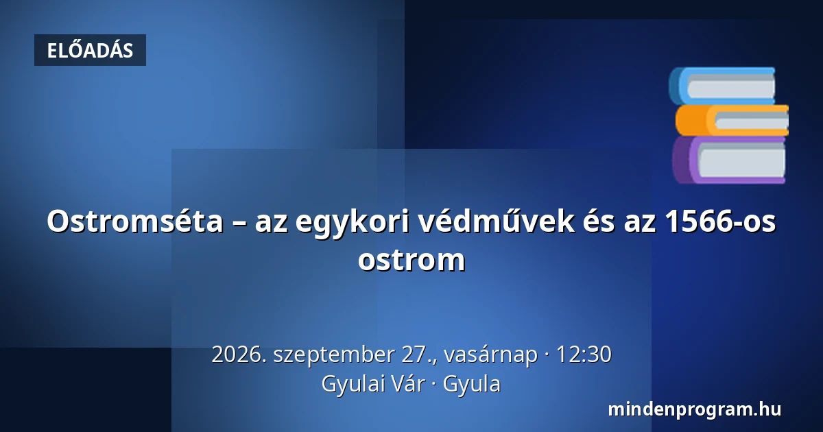 Ostromséta – az egykori védművek és az 1566-os ostrom · Gyulai Vár, Gyula