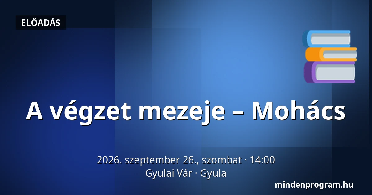 A végzet mezeje – Mohács · Gyulai Vár, Gyula
