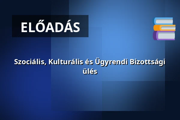 Szociális, Kulturális és Ügyrendi Bizottsági ülés · Nagylak, Nagylak
