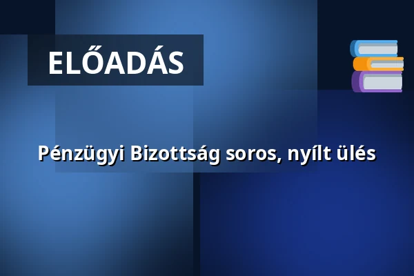 Pénzügyi Bizottság soros, nyílt ülés · Nagylak, Nagylak