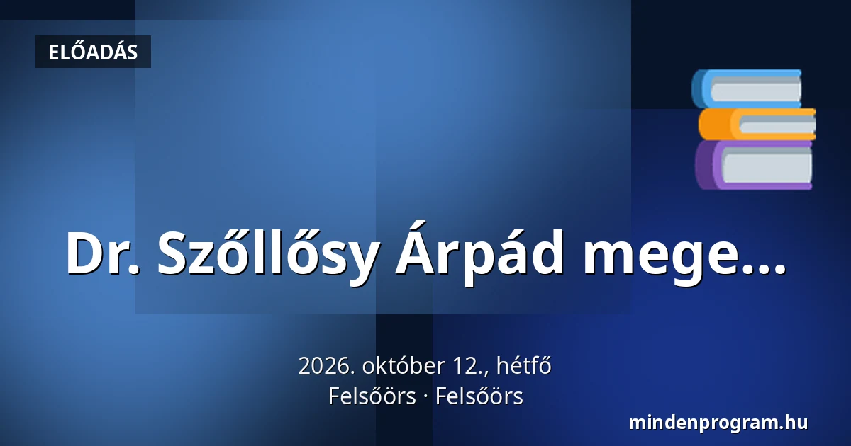 Dr. Szőllősy Árpád mege… · Felsőörs, Felsőörs