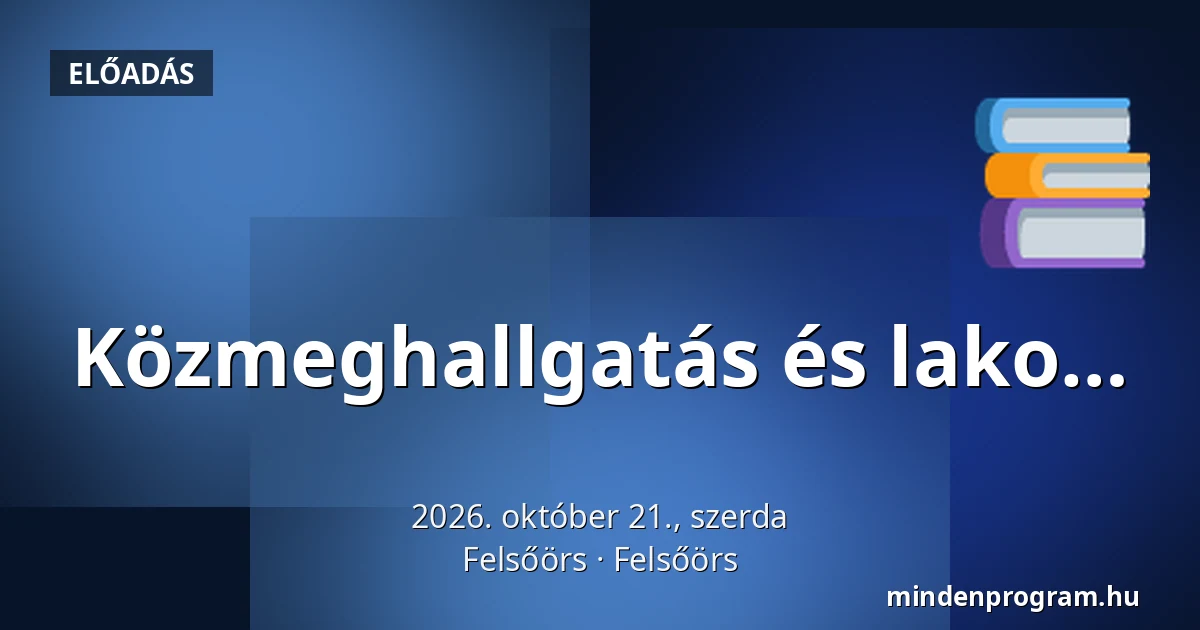 Közmeghallgatás és lako… · Felsőörs, Felsőörs
