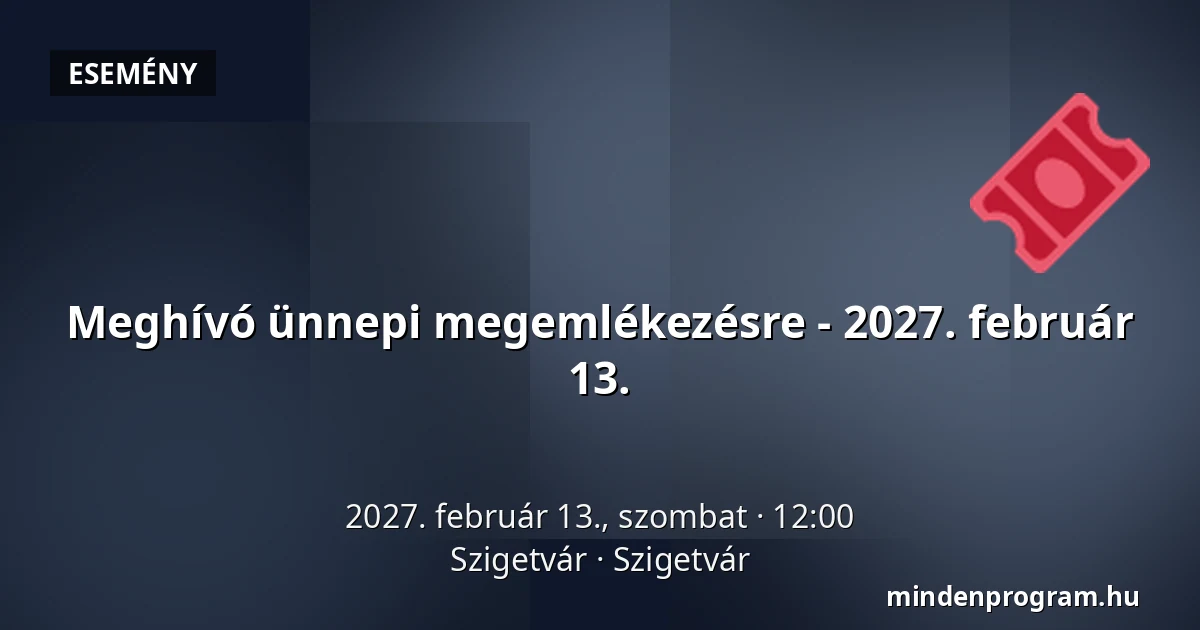 Meghívó ünnepi megemlékezésre - 2027. február 13. · Szigetvár, Szigetvár