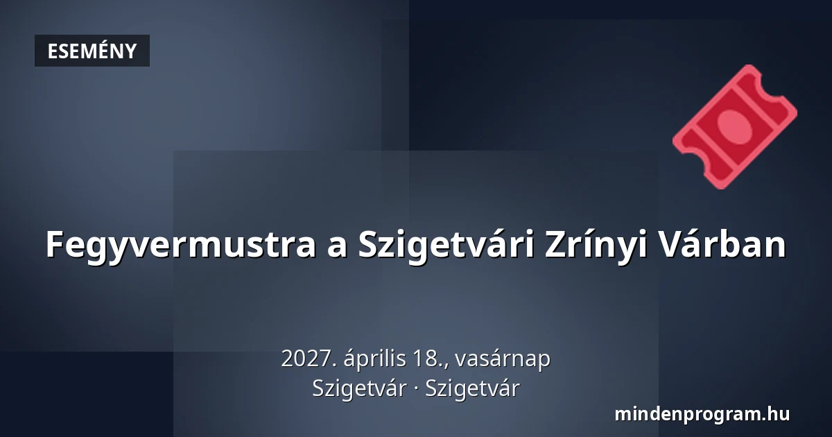 Fegyvermustra a Szigetvári Zrínyi Várban · Szigetvár, Szigetvár