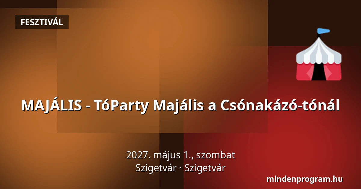 MAJÁLIS - TóParty Majális a Csónakázó-tónál · Szigetvár, Szigetvár
