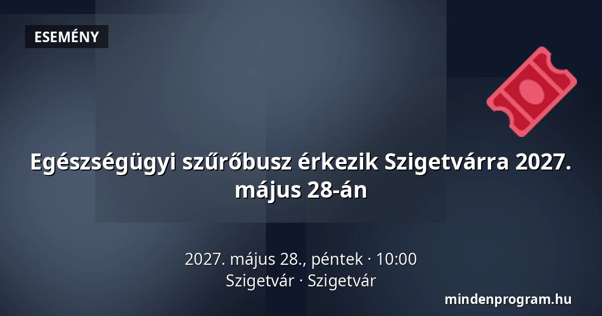 Egészségügyi szűrőbusz érkezik Szigetvárra 2027. május 28-án · Szigetvár, Szigetvár