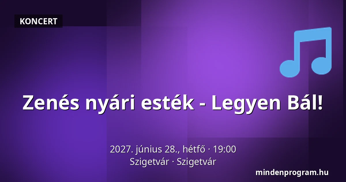 Zenés nyári esték - Legyen Bál! · Szigetvár, Szigetvár