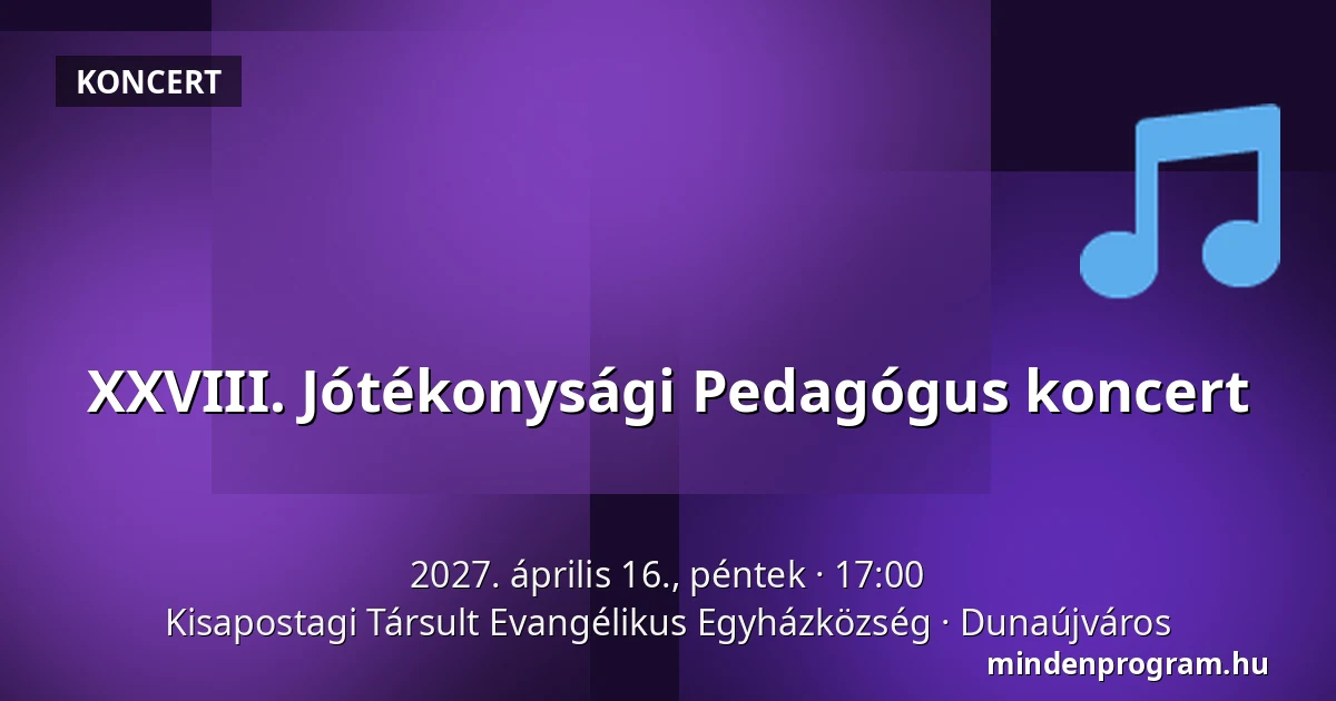 XXVIII. Jótékonysági Pedagógus koncert · Kisapostagi Társult Evangélikus Egyházközség, Dunaújváros