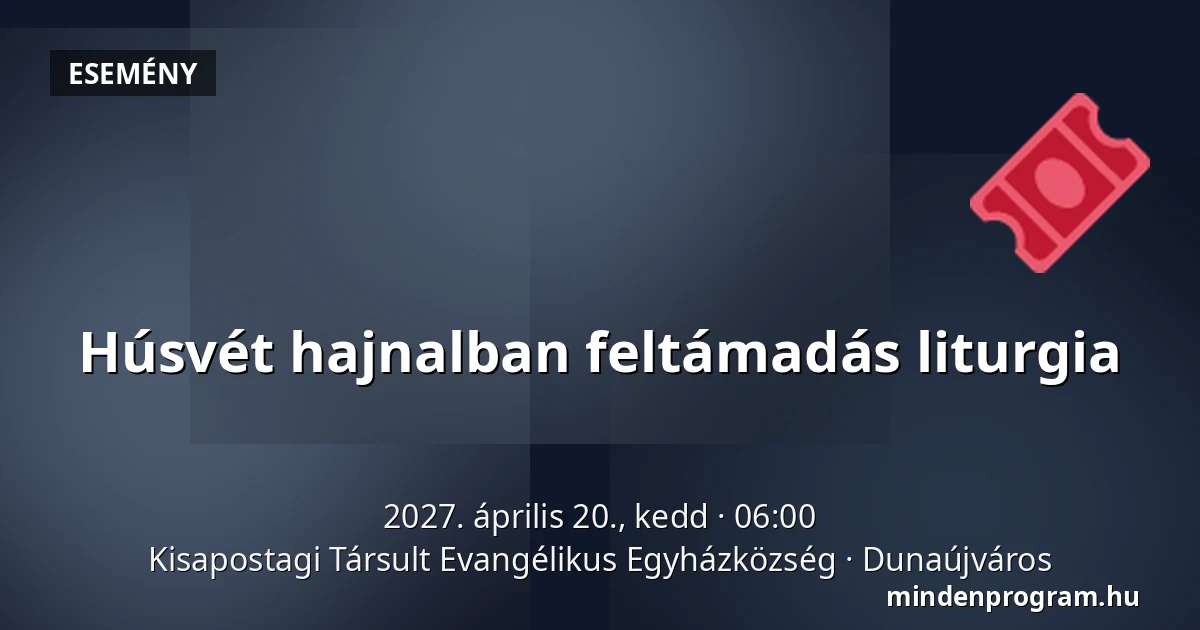 Húsvét hajnalban feltámadás liturgia · Kisapostagi Társult Evangélikus Egyházközség, Dunaújváros