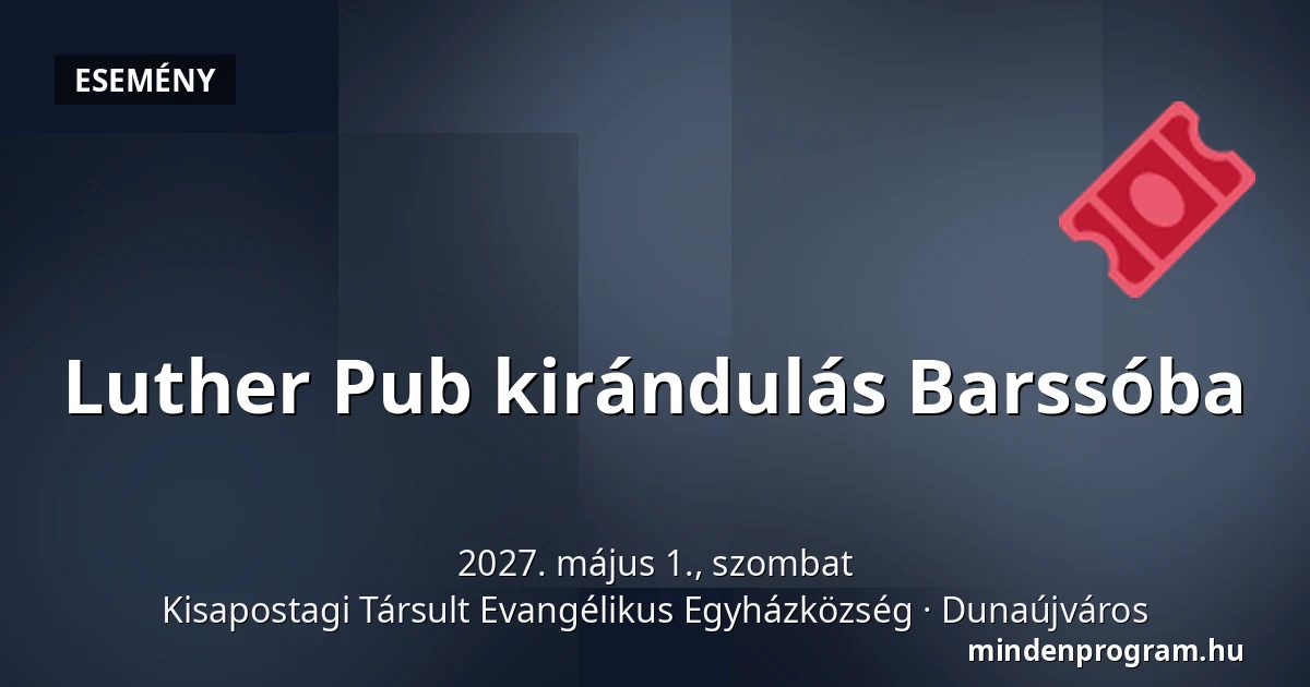 Luther Pub kirándulás Barssóba · Kisapostagi Társult Evangélikus Egyházközség, Dunaújváros