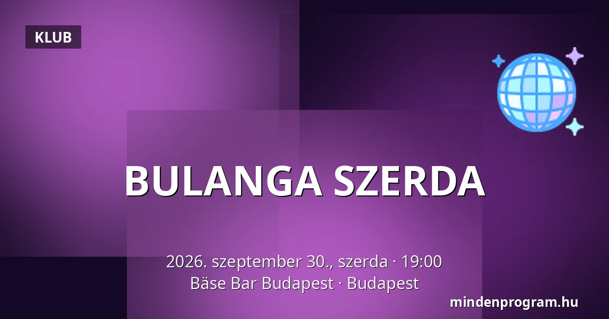 BULANGA SZERDA · Bäse Bar Budapest, Budapest