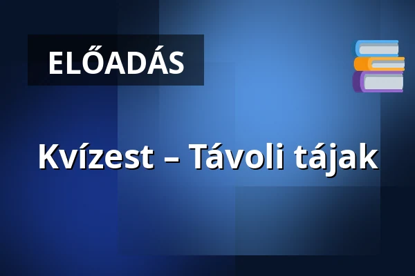 Kvízest – Távoli tájak · MÚZEUM, Érd