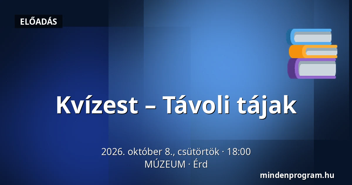 Kvízest – Távoli tájak · MÚZEUM, Érd