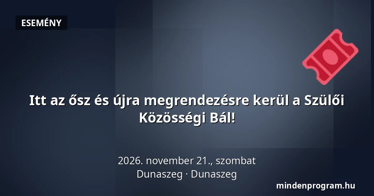 Itt az ősz és újra megrendezésre kerül a Szülői Közösségi Bál! · Dunaszeg, Dunaszeg