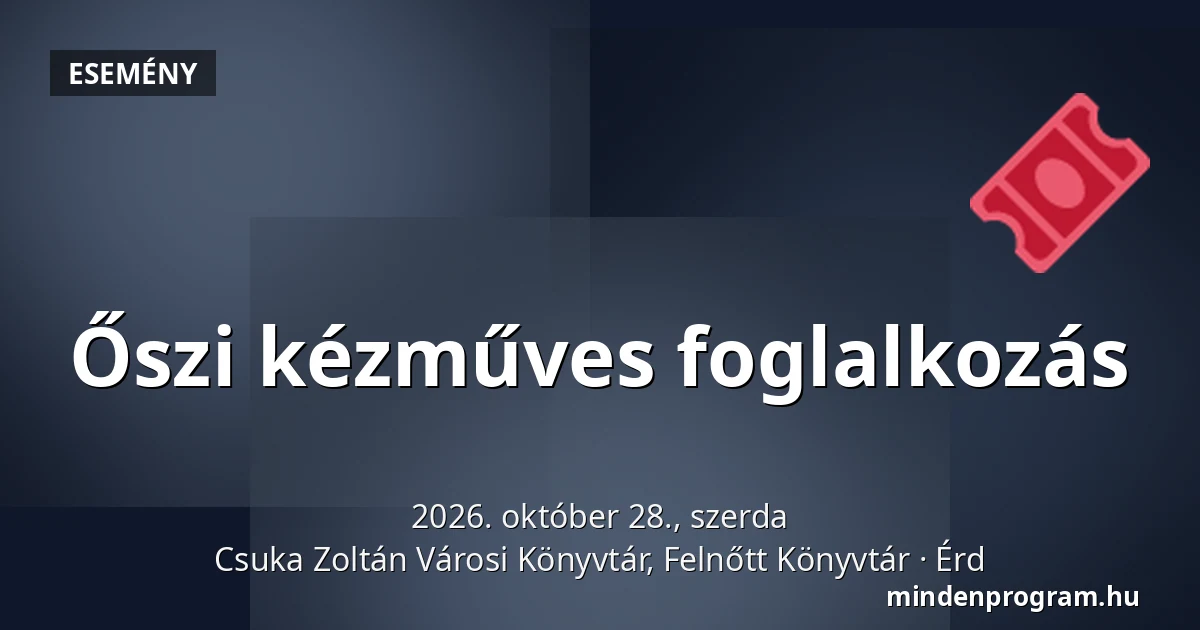 Őszi kézműves foglalkozás · Csuka Zoltán Városi Könyvtár, Felnőtt Könyvtár, Érd