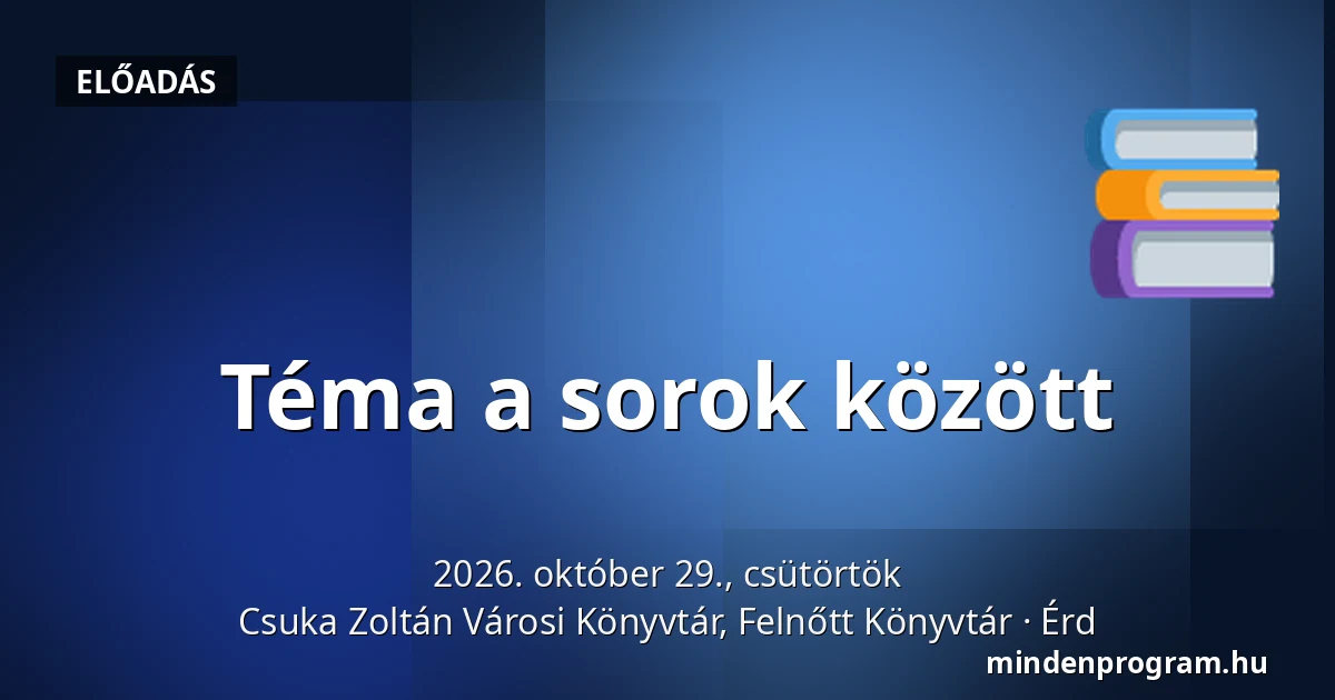 Téma a sorok között · Csuka Zoltán Városi Könyvtár, Felnőtt Könyvtár, Érd