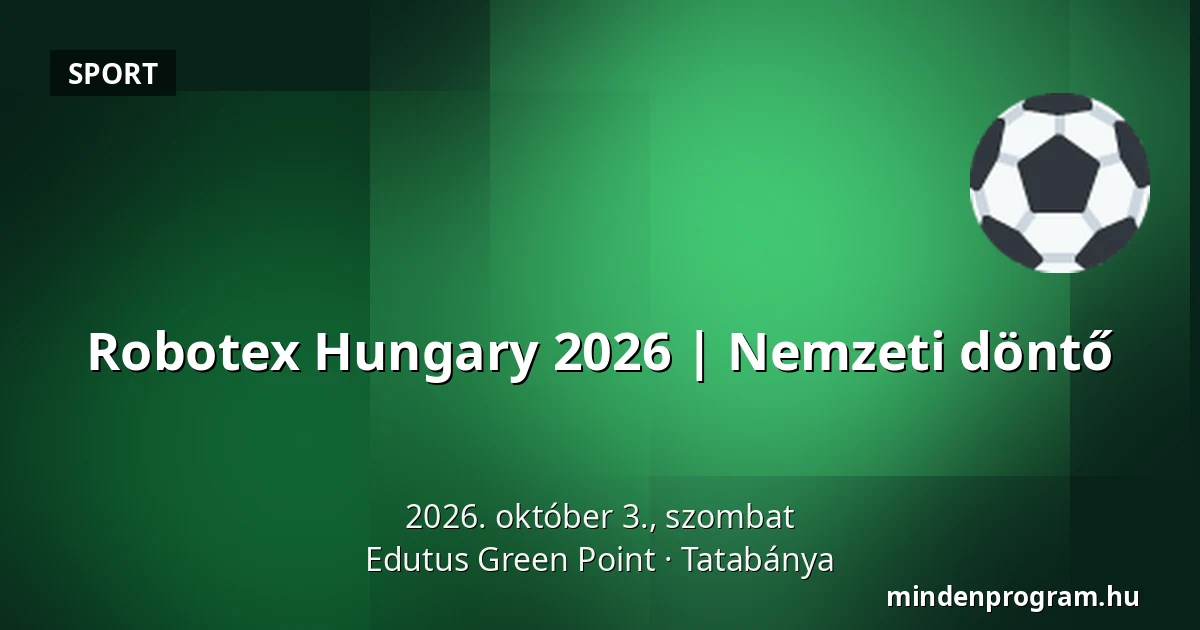 Robotex Hungary 2026 | Nemzeti döntő · Edutus Green Point, Tatabánya