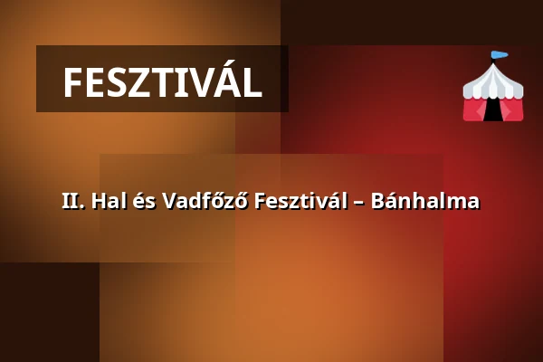 II. Hal és Vadfőző Fesztivál – Bánhalma · Kenderes, Kenderes