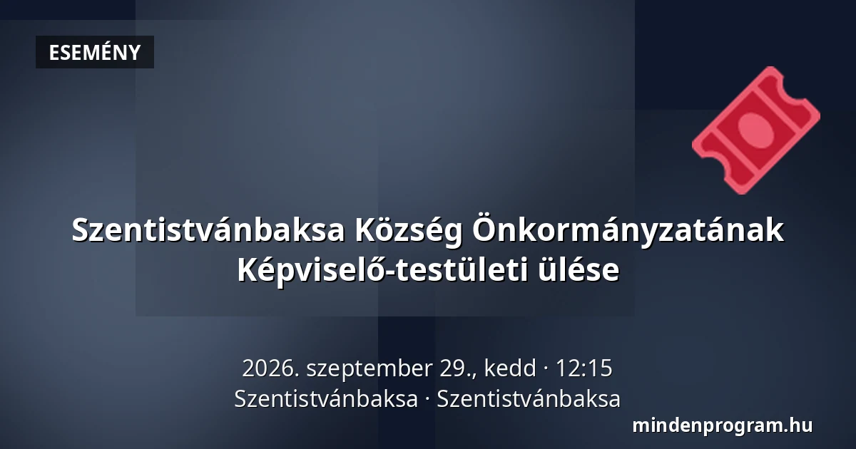 Szentistvánbaksa Község Önkormányzatának Képviselő-testületi ülése · Szentistvánbaksa, Szentistvánbaksa