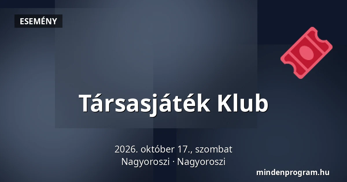 Társasjáték Klub · Nagyoroszi, Nagyoroszi