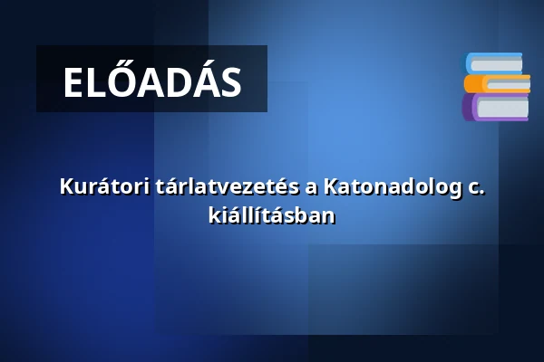 Kurátori tárlatvezetés a Katonadolog c. kiállításban · Néprajzi Múzeum, Budapest