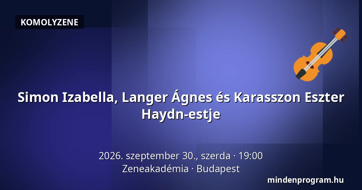Simon Izabella, Langer Ágnes és Karasszon Eszter Haydn-estje — Zeneakadémia, Budapest