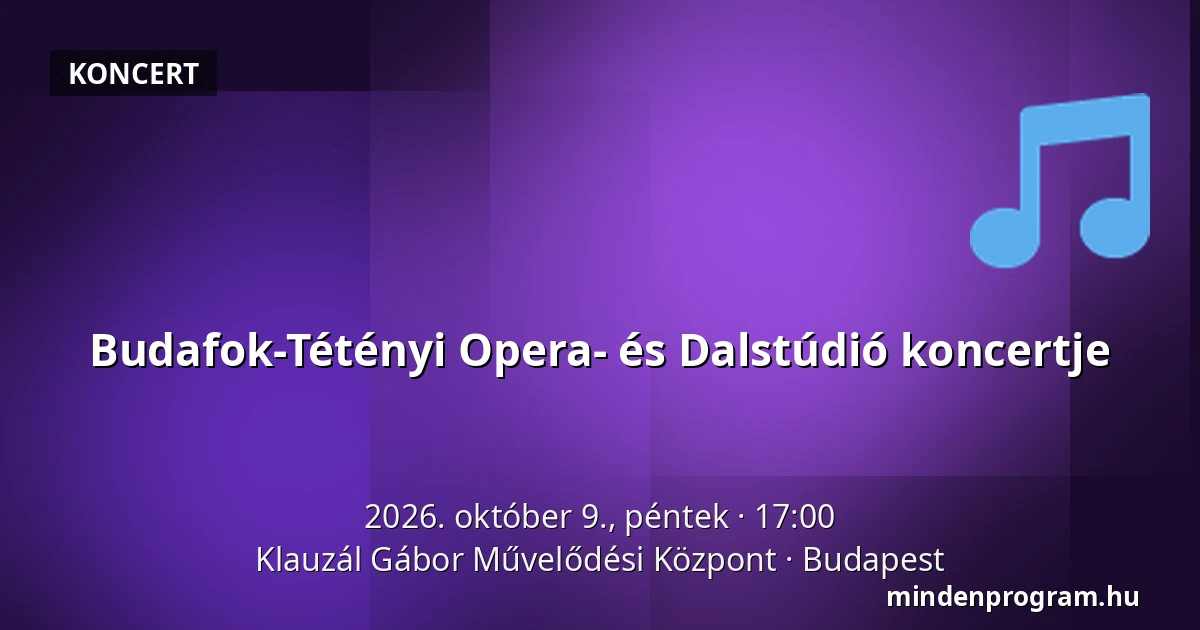 Budafok-Tétényi Opera- és Dalstúdió koncertje — Klauzál Gábor Művelődési Központ, Budapest