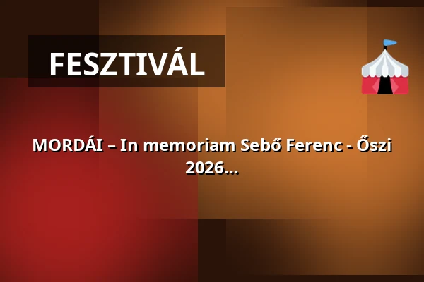 MORDÁI – In memoriam Sebő Ferenc - Őszi Margó Irodalmi Fesztivál / LISZT ÜNNEP 2026 — Nemzeti Táncszínház, Budapest