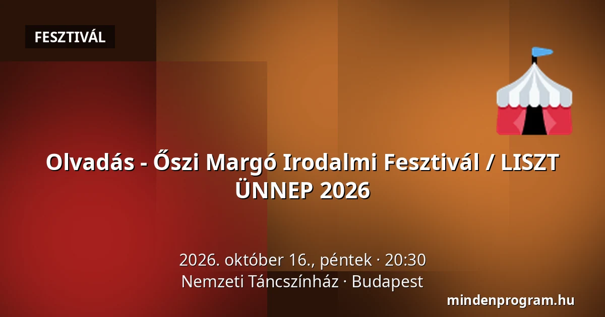 Olvadás - Őszi Margó Irodalmi Fesztivál / LISZT ÜNNEP 2026 — Nemzeti Táncszínház, Budapest