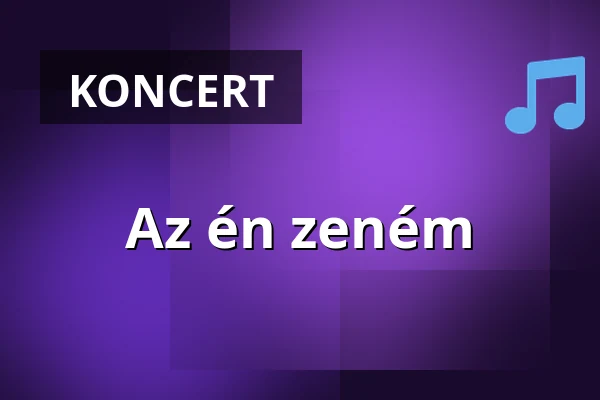 Az én zeném — Gárdonyi Géza Színház, Eger