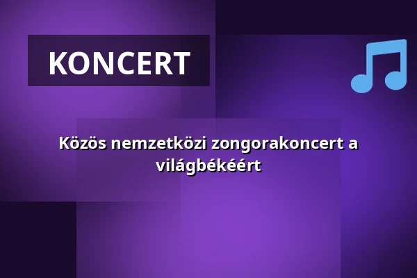 Közös nemzetközi zongorakoncert a világbékéért — Liszt Ferenc Emlékmúzeum és Kutatóközpont, Budapest