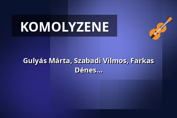 Gulyás Márta, Szabadi Vilmos, Farkas Boglárka, Ludmány Sebestyén, Ludmány Dénes kamaraestje — Zeneakadémia, Budapest