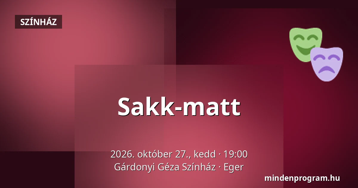 Sakk-matt — Gárdonyi Géza Színház, Eger