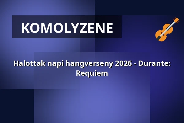 Halottak napi hangverseny 2026 - Durante: Requiem — Szent István Székesegyház - Bazilika, Székesfehérvár