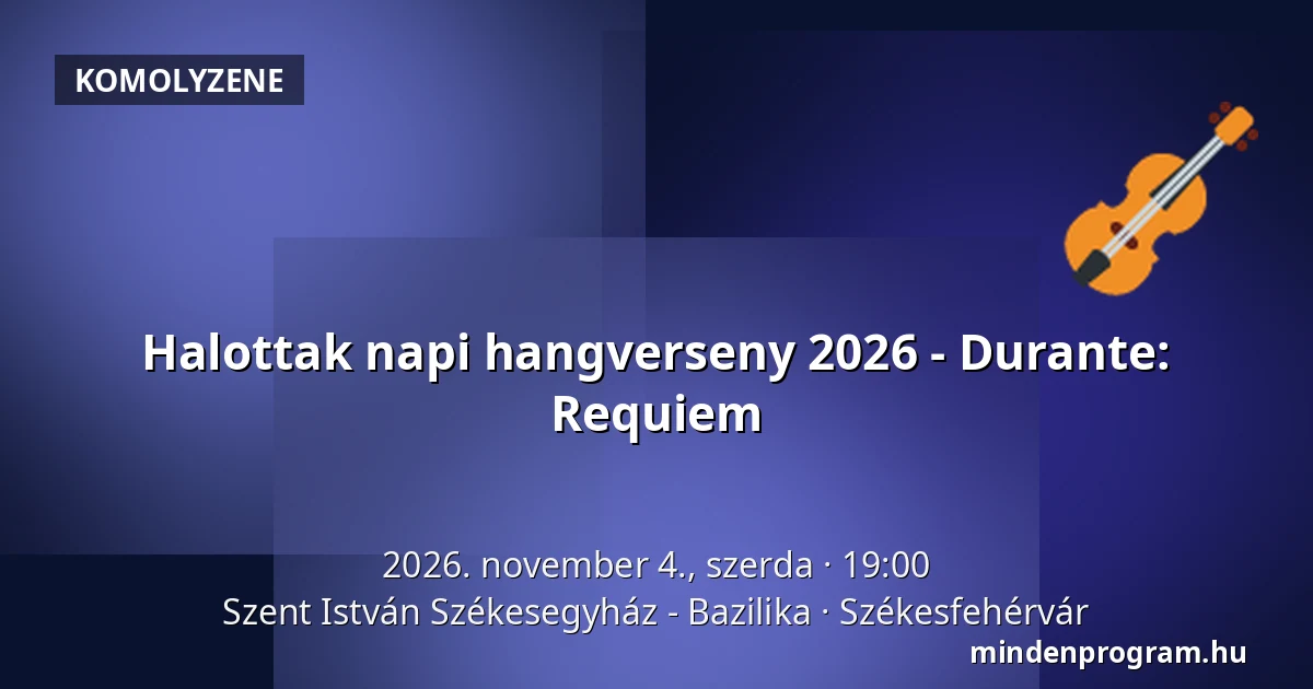 Halottak napi hangverseny 2026 - Durante: Requiem — Szent István Székesegyház - Bazilika, Székesfehérvár