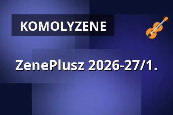 ZenePlusz 2026-27/1. — Müpa, Budapest
