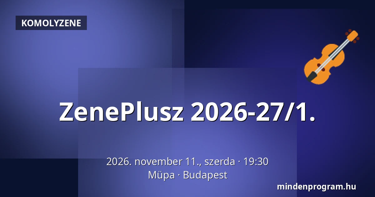 ZenePlusz 2026-27/1. — Müpa, Budapest