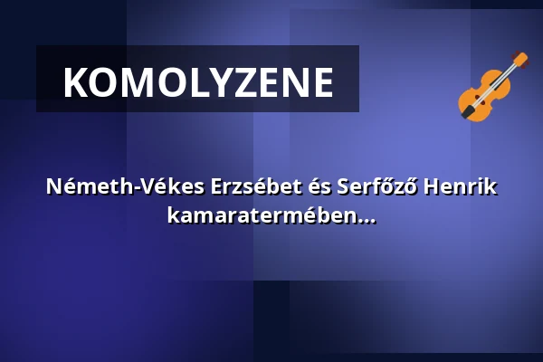 Németh-Vékes Erzsébet és Serfőző Henrik négykezes-koncertje a Régi Zeneakadémia kamaratermében — Zeneakadémia, Budapest